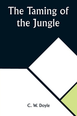 The Taming of the Jungle|C. W. Doyle