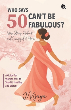 Who Says 50 Can't Be Fabulous?|J. Vijaya