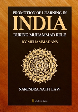 Promotion of Learning in India during Muhammad Rule by Muhammadans|Narendra Nath Law