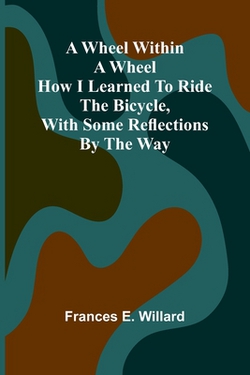 A Wheel Within A Wheel|Frances E. Willard