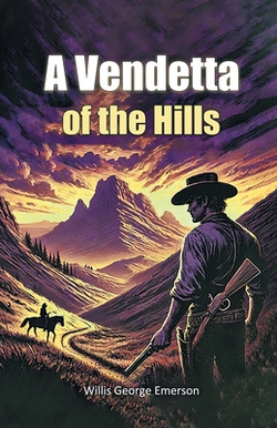 A Vendetta Of The Hills|Willis George Emerson