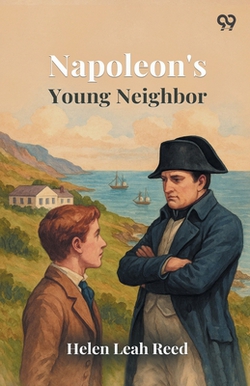 Napoleon's Young Neighbor|Helen Leah Reed
