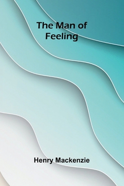 The Man of Feeling|Henry MacKenzie