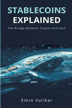 Stablecoins Explained|Emre Valikar