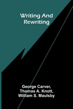 Writing and rewriting|George Carver