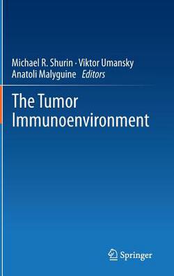 The Tumor Immunoenvironment|Michael R. Shurin
