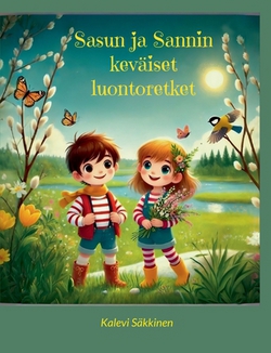 Sasun ja Sannin keväiset luontoretket|Kalevi Säkkinen