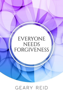 Everyone Needs Forgiveness|Geary Reid