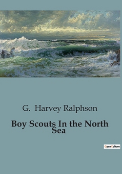 Boy Scouts In the North Sea|G. Harvey Ralphson