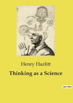 Thinking as a Science|Henry Hazlitt