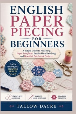 English Paper Piecing for Beginners|Tallow Dacre