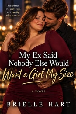 My Ex Said Nobody Else Would Want a Girl My Size|Brielle Hart