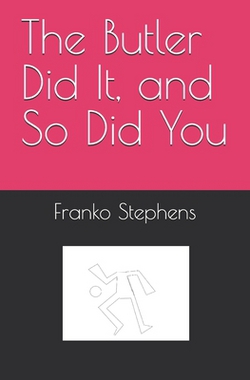 The Butler Did It, and So Did You|Franko Stephens