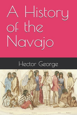 A History of the Navajo|Hector George