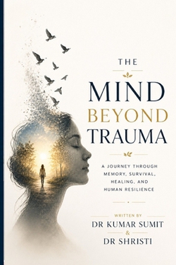 The Mind Beyond Trauma|Shristi Singh