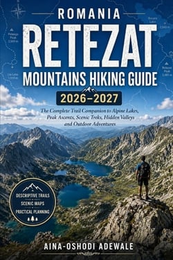 Romania Retezat Mountains Hiking Guide 2026-2027|Aina-Oshodi Adewale