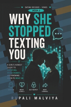 Why She Stopped Texting You|Rupali Malviya