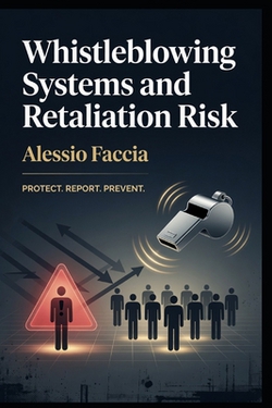 Whistleblowing Systems and Retaliation Risk|Alessio Faccia