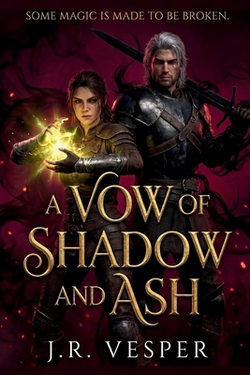 A Vow of Shadow and Ash|J. R. Vesper