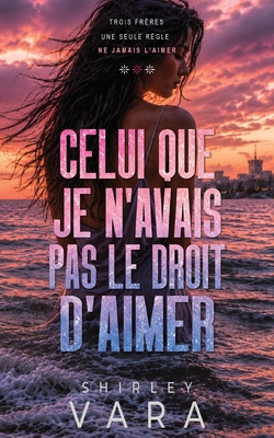 Celui que je n'avais pas le droit d'aimer|Shirley Vara