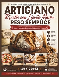 Artigiano Ricette Con Lievito Madre Reso Semplice|Lucy Cooke