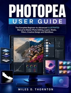 Photopea User Guide|Miles D. Thornton