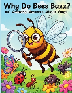 Why Do Bees Buzz? 100 Amazing Answers About Bugs|Clementine Joy