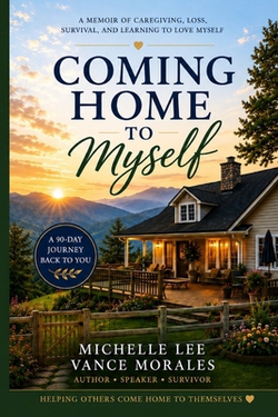 Coming Home to Myself|Michelle Lee Vance Morales