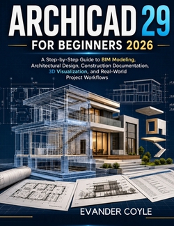 Archicad 29 for Beginners 2026|Evander Coyle