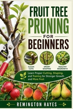 Fruit Tree Pruning for Beginners|Remington Hayes