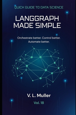 LangGraph Made Simple|V. L. Muller