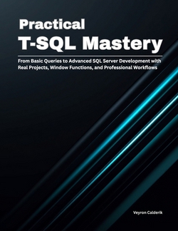 Practical T-SQL Mastery|Veyron Calderik