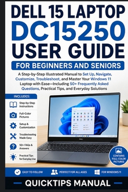 Dell 15 Laptop DC15250 User Guide for Beginners and Seniors|Quicktips Manual