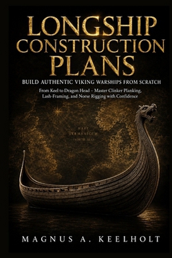 Longship Construction Plans|Magnus A. Keelholt