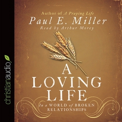 Loving Life|Paul E. Miller