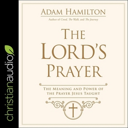 The Lord's Prayer|Adam Hamilton