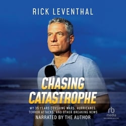 Chasing Catastrophe|Rick Leventhal