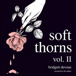 Soft Thorns Vol. II|Bridgett Devoue