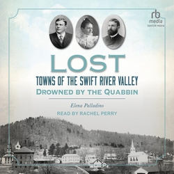 Lost Towns of the Swift River Valley|Elena Palladino