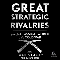 Great Strategic Rivalries|James Lacey
