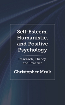 Self-Esteem, Humanistic, and Positive Psychology|Christopher Mruk