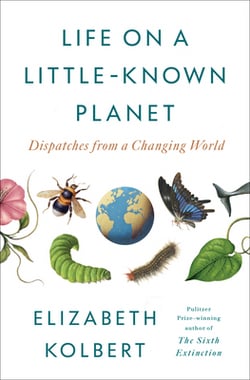 Life on a Little-Known Planet|Elizabeth Kolbert
