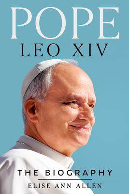 Pope Leo XIV : The Biography, by Elise Ann Allen
