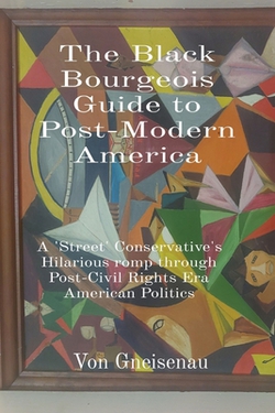 The Black Bourgeois Guide to Post-Modern America|Von Gneisenau