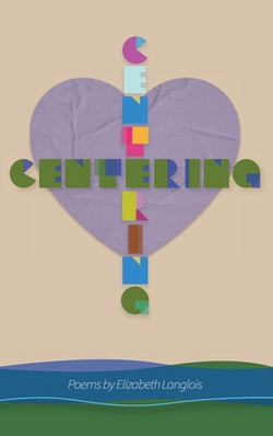 Centering|Elizabeth R. Langlois