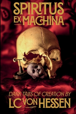 Spiritus Ex Machina|LC Von Hessen