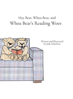 Hey Bear, Whoa Bear, and Whoa Bear's Reading Woes|Jody Schechter