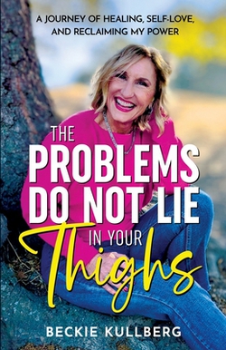The Problems Do Not Lie in Your Thighs|Beckie Kullberg