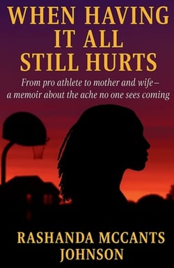 When Having It All Still Hurts|Rashanda Johnson
