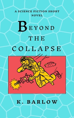 Beyond the Collapse|K. Barlow